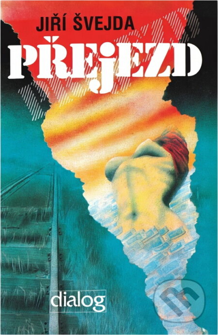 Kniha: Přejezd (Jiří Švejda). Dialog, 1991 Kniha: Přejezd (Jiří Švejda). Dialog, 1991