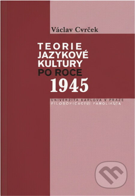Kniha: Teorie jazykové kultury po roce 1945 (Václav Cvrček). Karolinum, 2006 Kniha: Teorie jazykové kultury po roce 1945 (Václav Cvrček). Karolinum, 2006