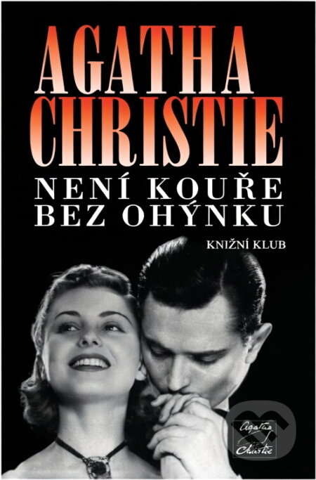 Kniha: Není kouře bez ohýnku (Agatha Christie). Knižní klub, 2001 Kniha: Není kouře bez ohýnku (Agatha Christie). Knižní klub, 2001