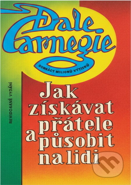 Kniha: Jak získávat přátele a působit na lidi (Dale Carnegie). Talpress, 1992 Kniha: Jak získávat přátele a působit na lidi (Dale Carnegie). Talpress, 1992