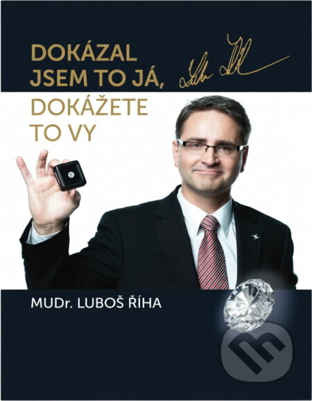 Kniha: Dokázal jsem to já, dokážete to vy (Luboš Říha). , 2012 Kniha: Dokázal jsem to já, dokážete to vy (Luboš Říha). , 2012