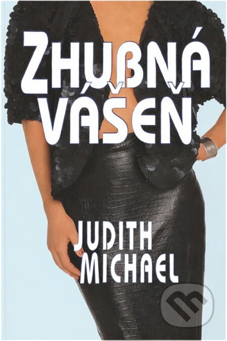 Kniha: Zhoubná vášeň (Judith Michael). Ikar, 1994 Kniha: Zhoubná vášeň (Judith Michael). Ikar, 1994