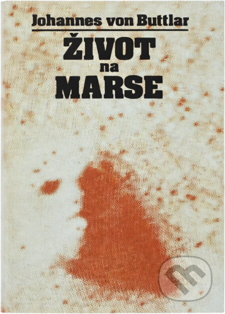 Kniha: Život na Marse : Objavy NASA - misia Viking (Johannes v. Buttlar). Slovenský spisovateľ, 1991 Kniha: Život na Marse : Objavy NASA - misia Viking (Johannes v. Buttlar). Slovenský spisovateľ, 1991