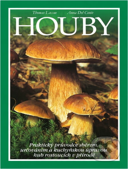 Kniha: Houby (Anna Del Conte a Thomas Laess?e). , 2004 Kniha: Houby (Anna Del Conte a Thomas Laess?e). , 2004
