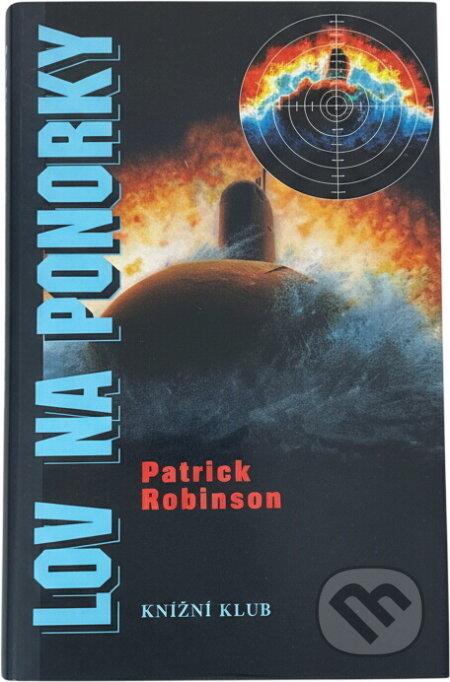 Kniha: Lov na ponorky (Patrick Robinson). , 1999 Kniha: Lov na ponorky (Patrick Robinson). , 1999
