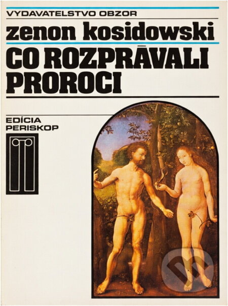 Kniha: Čo rozprávali proroci (Zenon Kosidowski). , 1983 Kniha: Čo rozprávali proroci (Zenon Kosidowski). , 1983