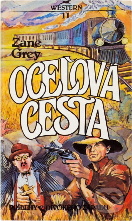 Kniha: Oceľová cesta (Zane Grey). , 1991 Kniha: Oceľová cesta (Zane Grey). , 1991