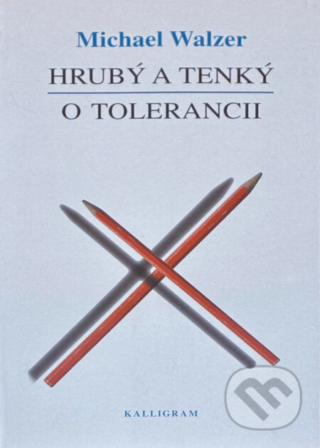 Kniha: Hrubý a tenký ; O tolerancii (Michael Walzer). Kalligram, 2002 Kniha: Hrubý a tenký ; O tolerancii (Michael Walzer). Kalligram, 2002
