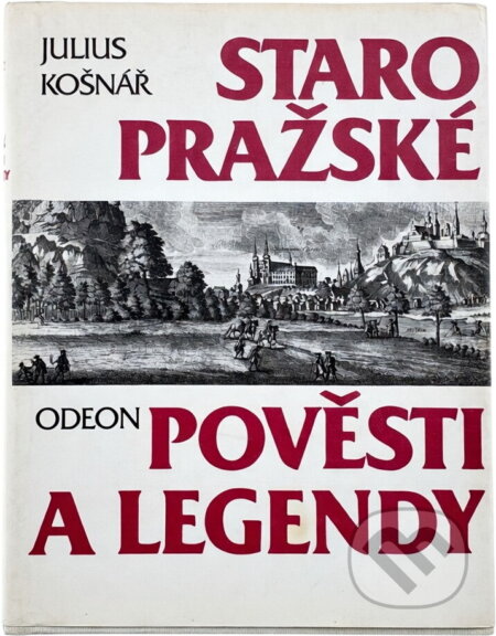 Kniha: Staropražské pověsti a legendy (Julius Košnář). Odeon, 1992 Kniha: Staropražské pověsti a legendy (Julius Košnář). Odeon, 1992