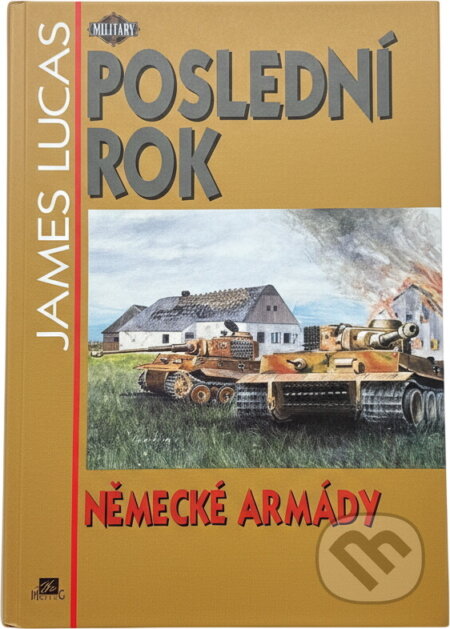 Kniha: Poslední rok německé armády (James Lucas). , 1995 Kniha: Poslední rok německé armády (James Lucas). , 1995