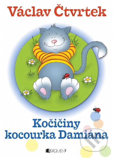Kniha: Kočičiny kocourka Damiána (Václav Čtvrtek). Fragment, 2008 Kniha: Kočičiny kocourka Damiána (Václav Čtvrtek). Fragment, 2008