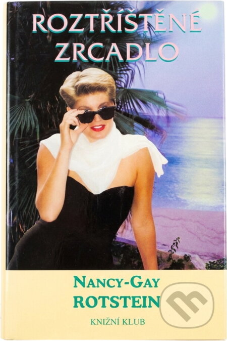 Kniha: Roztříštěné zrcadlo (Nancy-Gay Rotstein). , 1999 Kniha: Roztříštěné zrcadlo (Nancy-Gay Rotstein). , 1999