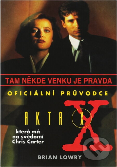 Kniha: Tam někde venku je pravda : oficiální průvodce Akty X, která má na svědomí Chris Carter (Brian Lowry a Sarah Stegall). , 1996 Kniha: Tam někde venku je pravda : oficiální průvodce Akty X, která má na svědomí Chris Carter (Brian Lowry a Sarah Stegall). , 1996