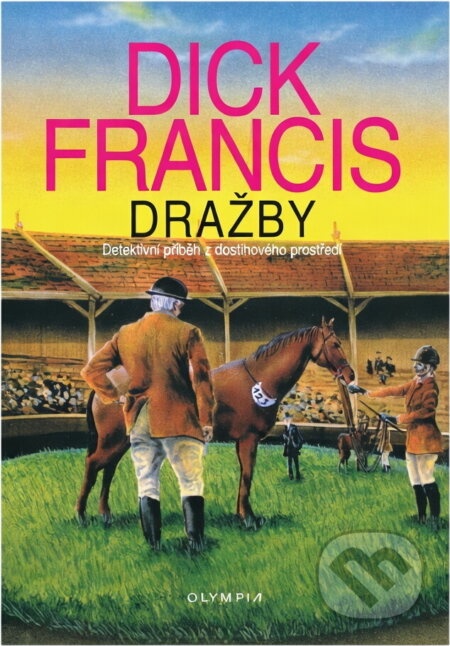 Kniha: Dražby : detektivní příběh z dostihového prostředí (Dick Francis). , 1998 Kniha: Dražby : detektivní příběh z dostihového prostředí (Dick Francis). , 1998