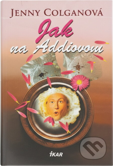 Kniha: Jak na Addisona (Jenny Colgan). Ikar, 2002 Kniha: Jak na Addisona (Jenny Colgan). Ikar, 2002