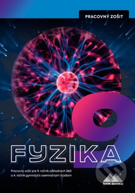 Kniha: Fyzika 9 - Pracovný zošit (Monika Moťovská, Peter Kelecsényi a Viera Lapitková). Mapa Slovakia Kniha: Fyzika 9 - Pracovný zošit (Monika Moťovská, Peter Kelecsényi a Viera Lapitková). Mapa Slovakia