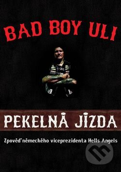 Kniha: Pekelná jízda (Bad Boy Uli). Bodyart Press, 2015 Kniha: Pekelná jízda (Bad Boy Uli). Bodyart Press, 2015