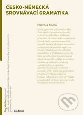 Kniha: Česko-německá srovnávací gramatika (František Štícha). Academia, 2015 Kniha: Česko-německá srovnávací gramatika (František Štícha). Academia, 2015