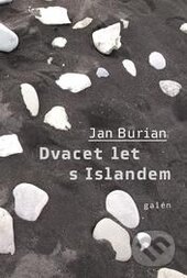 Kniha: Dvacet let s Islandem (Jan Burian). Galén, 2015 Kniha: Dvacet let s Islandem (Jan Burian). Galén, 2015