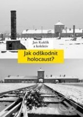 Kniha: Jak odškodnit holocaust? (Jan Kuklík a kolektív). Karolinum, 2015 Kniha: Jak odškodnit holocaust? (Jan Kuklík a kolektív). Karolinum, 2015