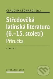 Středověká latinská literatura - Claudio Leonardi, Jana Nechutová, Academia, 2015