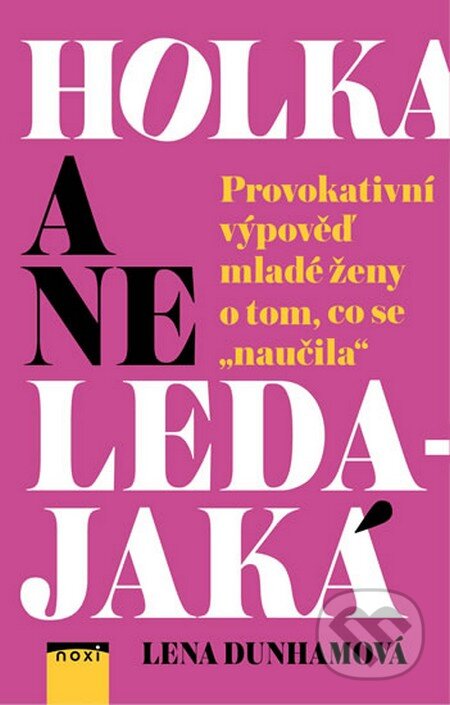 Kniha: Holka a ne ledajaká (Lena Dunham). NOXI, 2015 Kniha: Holka a ne ledajaká (Lena Dunham). NOXI, 2015
