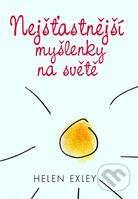 Kniha: Nejšťastnější myšlenky na světě (Helen Exley). Slovart CZ, 2015 Kniha: Nejšťastnější myšlenky na světě (Helen Exley). Slovart CZ, 2015