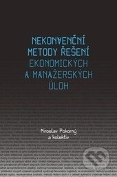 Kniha: Nekonvenční metody řešení ekonomických a manažerských úloh (Miroslav Pokorný a kolektív). Univerzita Palackého v Olomouci, 2015 Kniha: Nekonvenční metody řešení ekonomických a manažerských úloh (Miroslav Pokorný a kolektív). Univerzita Palackého v Olomouci, 2015
