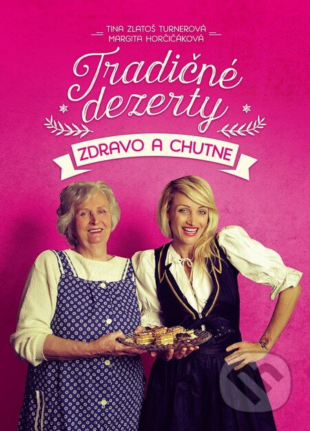Kniha: Tradičné dezerty zdravo a chutne (Tina Zlatoš Turnerová). Fortuna Libri, 2015 Kniha: Tradičné dezerty zdravo a chutne (Tina Zlatoš Turnerová). Fortuna Libri, 2015