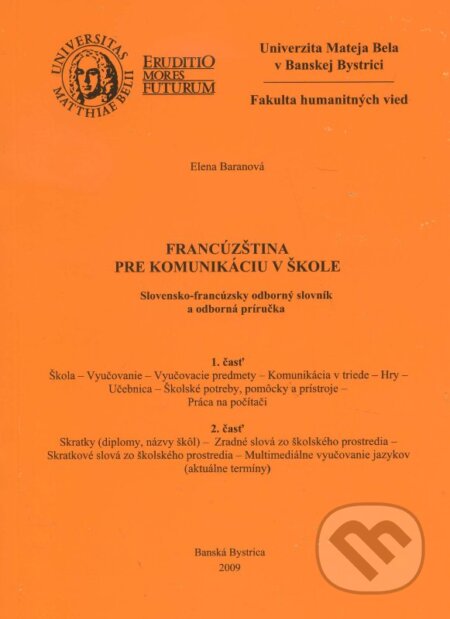 Kniha: Francúzština pre komunikáciu v škole (Elena Baranová). Belianum, 2009 Kniha: Francúzština pre komunikáciu v škole (Elena Baranová). Belianum, 2009
