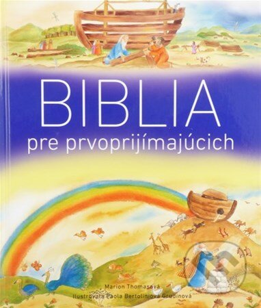 Kniha: Biblia pre prvoprijímajúcich (Marion Thomas). Spolok svätého Vojtecha, 2015 Kniha: Biblia pre prvoprijímajúcich (Marion Thomas). Spolok svätého Vojtecha, 2015
