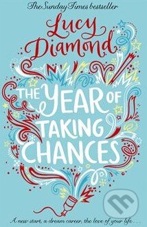 Kniha: The Year of Taking Chances (Lucy Diamond). Pan Macmillan, 2015 Kniha: The Year of Taking Chances (Lucy Diamond). Pan Macmillan, 2015