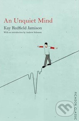Kniha: An Unquiet Mind (Kay Redfield Jamison). Picador, 2015 Kniha: An Unquiet Mind (Kay Redfield Jamison). Picador, 2015