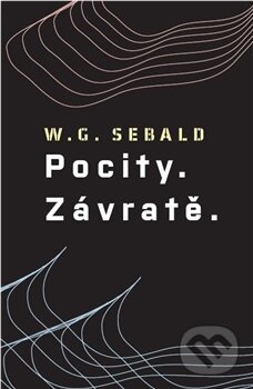 Kniha: Pocity. Závratě. (W.G. Sebald). Paseka, 2015 Kniha: Pocity. Závratě. (W.G. Sebald). Paseka, 2015