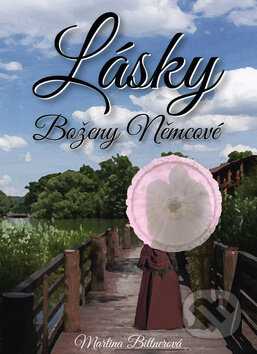 Kniha: Lásky Boženy Němcové (Martina Bittnerová). Čenžák Filip, 2015 Kniha: Lásky Boženy Němcové (Martina Bittnerová). Čenžák Filip, 2015
