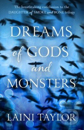 Kniha: Dreams of Gods and Monsters (Laini Taylor). Hodder and Stoughton, 2014 Kniha: Dreams of Gods and Monsters (Laini Taylor). Hodder and Stoughton, 2014