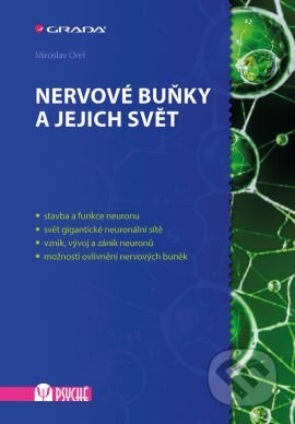 Kniha: Nervové buňky a jejich svět (Miroslav Orel). Grada, 2015 Kniha: Nervové buňky a jejich svět (Miroslav Orel). Grada, 2015