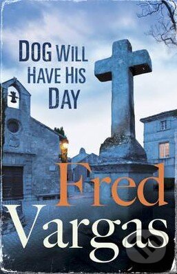 Kniha: Dog Will Have His Day (Fred Vargas). Vintage, 2015 Kniha: Dog Will Have His Day (Fred Vargas). Vintage, 2015