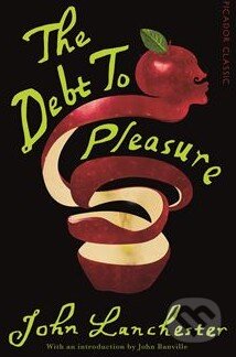 Kniha: The Debt To Pleasure (John Lanchester). Picador, 2015 Kniha: The Debt To Pleasure (John Lanchester). Picador, 2015