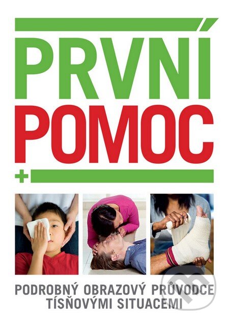 Kniha: První pomoc (Slovart CZ). Slovart CZ, 2015 Kniha: První pomoc (Slovart CZ). Slovart CZ, 2015