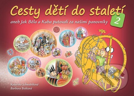 Kniha: Cesty dětí do staletí 2 (Kateřina Schwabiková). Slovart CZ, 2015 Kniha: Cesty dětí do staletí 2 (Kateřina Schwabiková). Slovart CZ, 2015