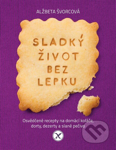 Kniha: Sladký život bez lepku (Alžbeta Švorcová). Slovart CZ, 2015 Kniha: Sladký život bez lepku (Alžbeta Švorcová). Slovart CZ, 2015