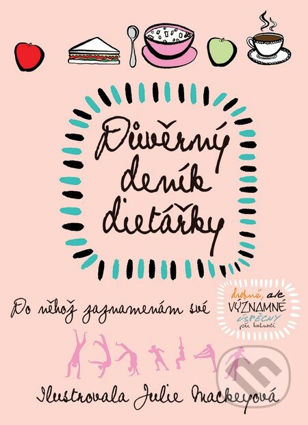 Kniha: Důvěrný deník dietářky (Slovart CZ). Slovart CZ, 2015 Kniha: Důvěrný deník dietářky (Slovart CZ). Slovart CZ, 2015