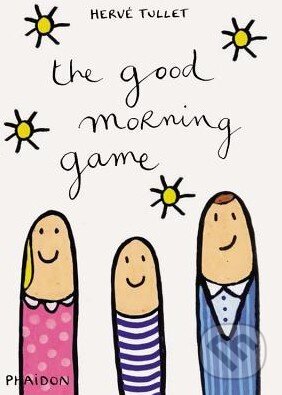 Kniha: The Good Morning Game (Hervé Tullet). Phaidon, 2015 Kniha: The Good Morning Game (Hervé Tullet). Phaidon, 2015