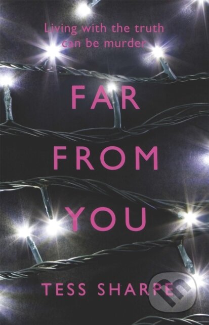 Kniha: Far From You (Tess Sharpe). Orion, 2015 Kniha: Far From You (Tess Sharpe). Orion, 2015