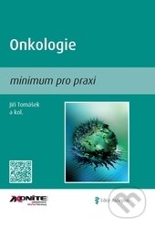 Kniha: Onkologie - minimum pro praxi (Jiří Tomášek a kolektív). Axonite, 2015 Kniha: Onkologie - minimum pro praxi (Jiří Tomášek a kolektív). Axonite, 2015