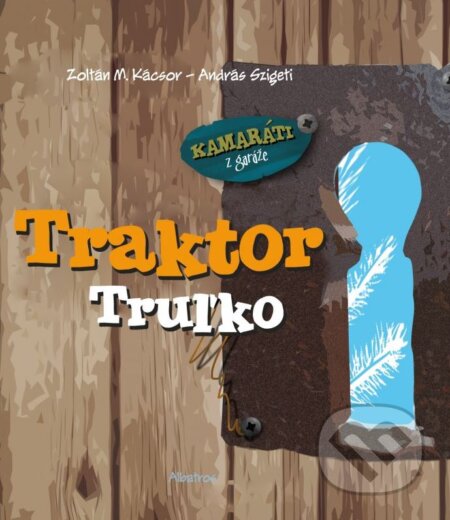 Kniha: Traktor Truľko (Zoltán M. Kácsor). Albatros SK, 2015 Kniha: Traktor Truľko (Zoltán M. Kácsor). Albatros SK, 2015