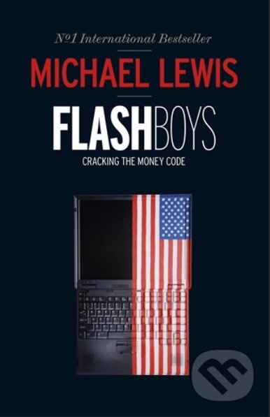 Kniha: Flash Boys (Michael Lewis). Allen Lane, 2015 Kniha: Flash Boys (Michael Lewis). Allen Lane, 2015