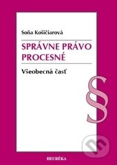 Kniha: Správne právo procesné (Soňa Košičiarová). Heuréka, 2015 Kniha: Správne právo procesné (Soňa Košičiarová). Heuréka, 2015