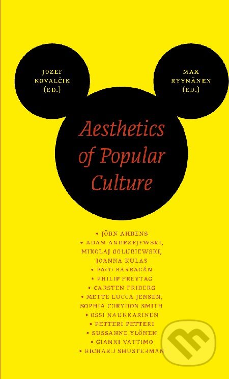 Kniha: Aesthetics of Popular Culture (Slovart, Vysoká škola výtvarných umení). Slovart, Vysoká škola výtvarných umení, 2015 Kniha: Aesthetics of Popular Culture (Slovart, Vysoká škola výtvarných umení). Slovart, Vysoká škola výtvarných umení, 2015
